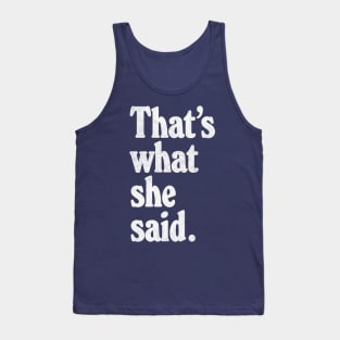 That's What She Said Tank Top